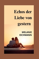 Echos der Liebe von gestern B0C87BZN4M Book Cover