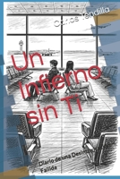 Un Infierno sin Ti: Diario de una Desintoxicación Fallida (Spanish Edition) B0GSXP7TKJ Book Cover