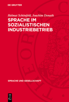 Sprache ım Sozialistischen Industriebetrieb: Untersuchungen Zum Wortschatz Bei Sozialen Gruppen 3112700821 Book Cover