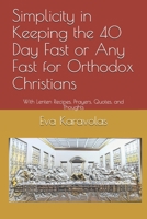 Simplicity in Keeping Any Fast for Orthodox Christians: With Lenten Recipes, Prayers, Quotes, and Thoughts 1087453607 Book Cover