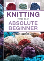 Knitting for the Absolute Beginner 184448873X Book Cover