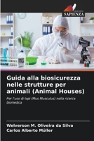 Guida alla biosicurezza nelle strutture per animali (Animal Houses) 620655337X Book Cover