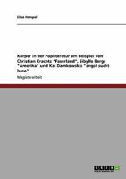 Körper in der Popliteratur am Beispiel von Christian Krachts "Faserland", Sibylle Bergs "Amerika" und Kai Damkowskis "angst sucht hase" 3640293827 Book Cover
