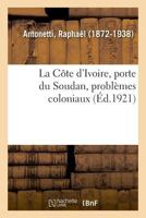La Côte d'Ivoire, porte du Soudan, problèmes coloniaux 2329035985 Book Cover