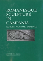 Romanesque Sculpture in Campania: Patrons, Programs, and Style 0271007133 Book Cover