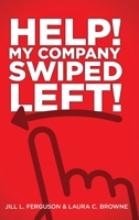 Help! My Company Swiped Left! 0976565978 Book Cover