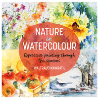 Nature in Watercolour: Expressive Painting Through the Seasons 1800921292 Book Cover