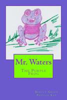 Mr. Waters: The Purple Frog 1548228729 Book Cover