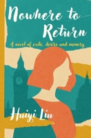 Nowhere to Return: A novel of exile, desire, and memory B0FNN9MF4P Book Cover
