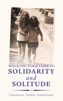 Walking Together in Solidarity and Solitude 1728366704 Book Cover