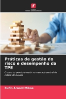 Práticas de gestão do risco e desempenho da TPE: O caso do pronto-a-vestir no mercado central da cidade de Douala 6206230643 Book Cover