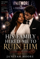 His Family Hired Me to Ruin Him: A BWWM Political Romance B0HBNKJG3N Book Cover
