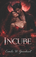 INCUBE: Romance Paranormale Sombre, Désir Interdit et Passion Surnaturelle Addictive (Dark Romance : Hommes Dominants, Obsession Dangereuse et Érotisme Psychologique Intense) (French Edition) B0GTHWPPMC Book Cover