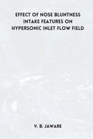 Effect of nose bluntness Intake Features on Hypersonic Inlet Flow Field 8088629950 Book Cover