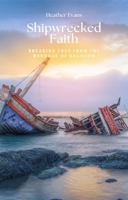 Shipwrecked Faith: Breaking Free From The Bondage of Religion B0DXXG9DW4 Book Cover
