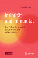 Intimität und Immunität: Zum Einfluss der Sexualität auf Gesundheit und soziale Systeme (German Edition) 3662704633 Book Cover