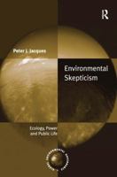 Environmental Skepticism: Ecology, Power and Public Life 075467102X Book Cover
