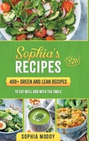 Sophia's recipes: 400+ green and lean to eat well and with the smile 1513682334 Book Cover