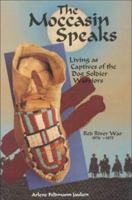 The Moccasin Speaks: Living As Captives of the Dog Soldier Warriors, Red River War, 1874-1875 1886225265 Book Cover