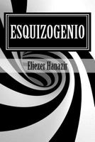Esquizogenio: Una Historia Narrada En Delirios, Por Amor Al Pr�jimo 1470165090 Book Cover