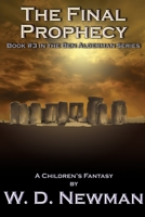 The Final Prophecy: Book Three in the Ben Alderman Series 1500803952 Book Cover