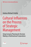 Cultural Influences on the Process of Strategic Management: Using Scenario Planning for Decision Making in Multinational Corporations (Mir International Business) 3030866629 Book Cover