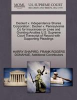 Deckert v. Independence Shares Corporation: Decker v. Pennsylvania Co for Insurances on Lives and Granting Anuities U.S. Supreme Court Transcript of Record with Supporting Pleadings 127030867X Book Cover