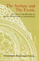The Archaic and the Exotic: Studies in the History of Indian Astronomical Instruments 8173045712 Book Cover