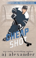 Cheap Shot: A Small Town Hockey Romance: Alternate Cover Edition (Portland Timberwolves : Alternate Cover Editions) B0FV3VXHRL Book Cover