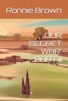 OUR SECRET WAR: PART II B0FT3LWCP8 Book Cover