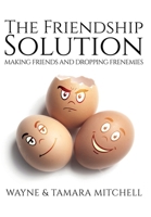 The Friendship Solution: Making Friends and Dropping Frenemies 1948158108 Book Cover