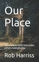 Our Place: Some places hold memories. Others hold ghosts. B0GSKYGB9S Book Cover
