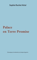 Palace en Terre Promise: Chroniques et mémoires en temps de guerre (French Edition) 2322617598 Book Cover
