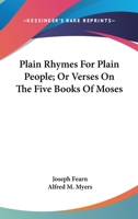 Plain Rhymes For Plain People; Or Verses On The Five Books Of Moses 0548290296 Book Cover