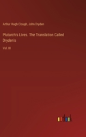 Plutarch's Lives. The Translation Called Dryden's: Vol. III 3385383544 Book Cover