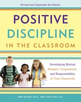 Positive Discipline in the Classroom: Developing Mutual Respect, Cooperation, and Responsibility in Your Classroom 0761524215 Book Cover