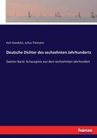Deutsche Dichter des sechzehnten Jahrhunderts: Zweiter Band: Schauspiele aus dem sechzehnten Jahrhundert 374337918X Book Cover
