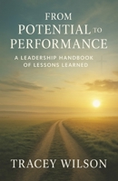From Potential to Performance: A Leadership Handbook of Lessons Learned B0FSQTC6HP Book Cover