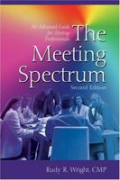 The Meeting Spectrum: An Advanced Guide for Meeting Professionals, Second Edition 161014872X Book Cover