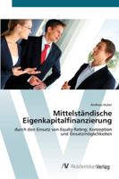 Mittelständische Eigenkapitalfinanzierung: durch den Einsatz von Equity-Rating; Konzeption und Einsatzmöglichkeiten 3639404246 Book Cover