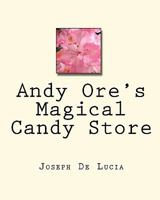 Andy Ore's Magical Candy Store 1442135352 Book Cover