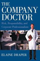 Company Doctor, The: Risk, Responsibility, and Corporate Professionalism: Risk, Responsibility, and Corporate Professionalism 0871542498 Book Cover