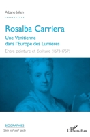 Rosalba Carriera: Une Vénitienne dans l'Europe des Lumières Entre peinture et écriture (1673-1757) Entre peinture et écriture (1673-1757) (Biographies) (French Edition) 234316469X Book Cover