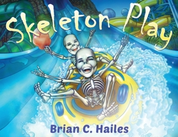 Skeleton Play: A Fun, Rhyming Halloween Book for Kids! 098259948X Book Cover