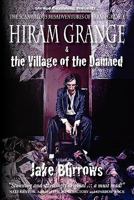 Hiram Grange and the Village of the Damned: The Scandalous Misadventures of Hiram Grange 0981989454 Book Cover