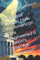 Empire of Illusion: How the American Elite Engineered a Nation’s Downfall: Chains of Gold: From Slavery to Silicon Valley—How the Elite Captured the Republic B0FV93KKMQ Book Cover