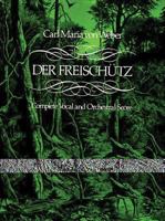 Der Freyschutz: Grand Opera in Three Acts 0634027743 Book Cover