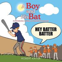 A Boy and His Bat: An Introduction to Poetry and Baseball Fundamentals 1499056753 Book Cover