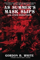 As Summer's Mask Slips and Other Disruptions 1950305201 Book Cover