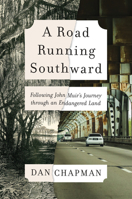 A Road Running Southward: Following John Muir's Journey through an Endangered Land 1642831948 Book Cover